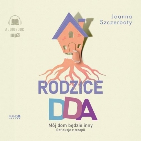 Rodzice DDA (Audiobook) - Szczerbaty Joanna