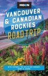 Moon Vancouver & Canadian Rockies Road Trip (Fourth Edition) Carolyn B Heller