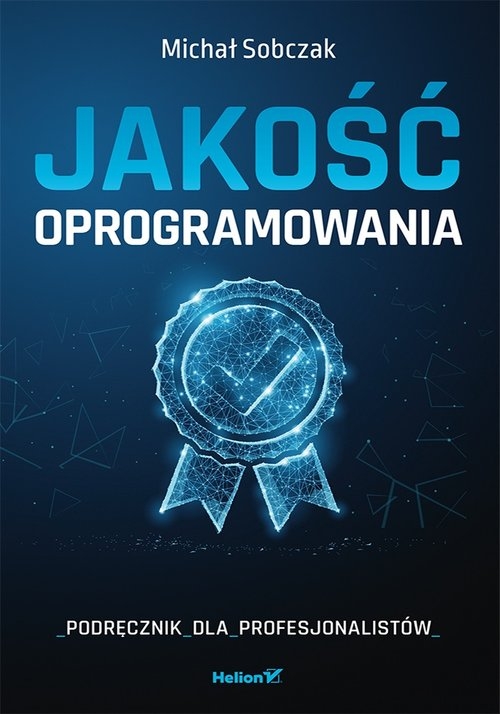 Jakość oprogramowania. Podręcznik dla profesjonalistów