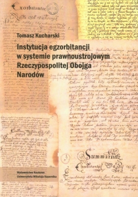 Instytucja egzorbitancji w systemie prawnoustrojowym Rzeczypospolitej Obojga Narodów - Kucharski Tomasz