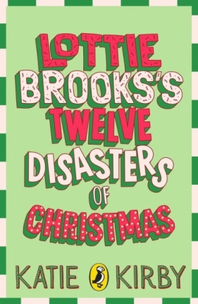 Lottie Brooks’s Twelve Disasters of Christmas - Katie Kirby