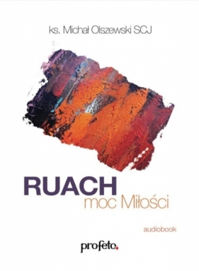Ruach moc Miłości audiobook - ks. Michał Olszewski SCJ