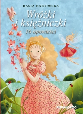 Wróżki i księżniczki 16 opowieści - Badowska Basia