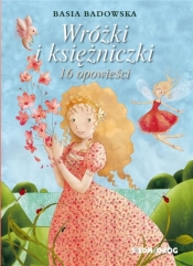 Wróżki i księżniczki 16 opowieści - Badowska Basia