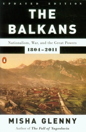 Balkans Nationalism, War and the Great Powers - Glenny Misha<br />