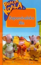 Bracia koala. Zapominalska Ala