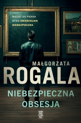 Niebezpieczna obsesja - Małgorzata Rogala