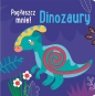 Pogłaszcz mnie! Dinozaury - Anna Bańkowska-Lach