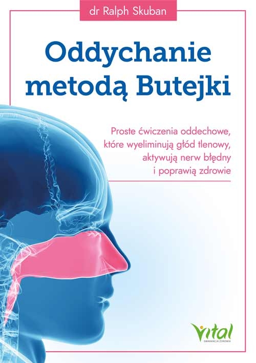 Oddychanie metodą Butejki. Proste ćwiczenia oddechowe, które wyeliminują głód tlenowy, aktywują nerw błędny i poprawią zdrowie