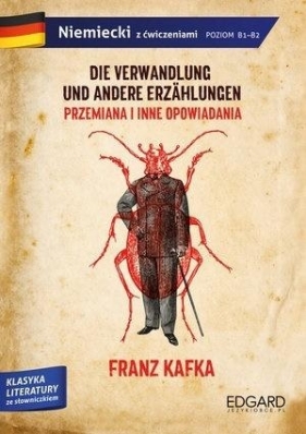 Franz Kafka. Przemiana i inne opowiadania / Die Verwandlung und andere Erzählungen. Adaptacja klasyki - Kafka Franz
