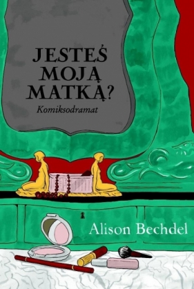 Jesteś moją matką? - Alison Bechdel