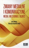 Zmiany medialne i komunikacyjne Media. Wizerunek. Biznes Współczesne