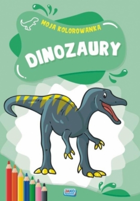 Moja kolorowanka. Dinozaury - Opracowanie zbiorowe