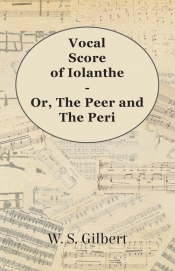 Vocal Score of Iolanthe - Or, The Peer and The Peri