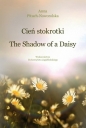 Cień stokrotki / The Shadow of a Daisy - Pituch-Noworolska Anna