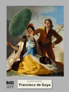 Francisco de Goya y Lucientes. Malarstwo światowe - Widacka-Bisaga Agnieszka