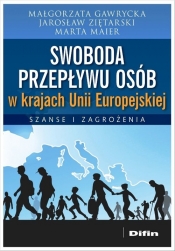 Swoboda przepływu osób w krajach Unii Europejskiej - Maier Marta, Ziętarski Jarosław, Gawrycka Małgorzata