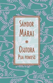 Csutora. Psia powieść - Sándor Márai