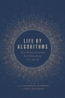 Life by Algorithms How Roboprocesses Are Remaking Our World