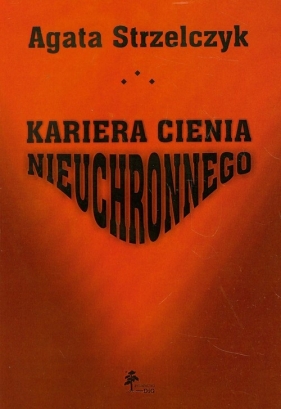 Kariera Cienia Nieuchronnego - Agata Strzelczyk