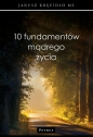 10 fundamentów mądrego życia - Janusz Kręcidło