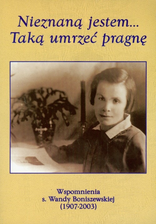 Nieznaną jestem Taką umrzeć pragnę