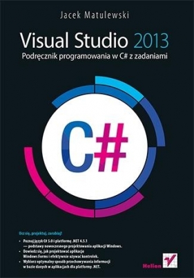 Visual Studio 2013 Podręcznik programowania w C# z zadaniami - Matulewski Jacek