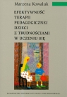 Efektywność terapii pedagogicznej dzieci z trudnościami w uczeniu się Marzena Kowaluk