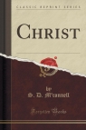 Christ (Classic Reprint) M'connell S. D.