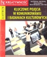 Kluczowe pojęcia w komunikowaniu i badaniach kulturowych Opracowanie zbiorowe