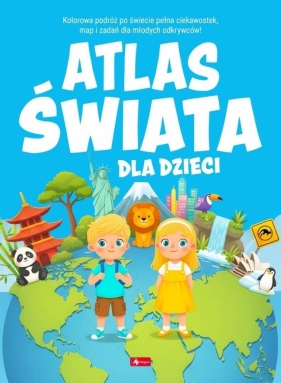 Atlas świata dla dzieci - Opracowanie zbiorowe