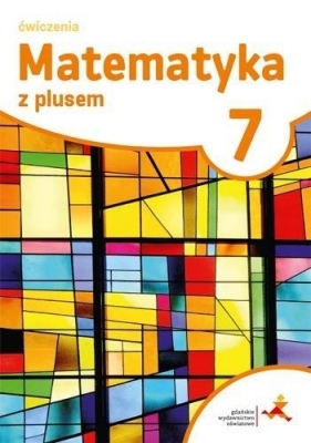 Matematyka z plusem 7. Klasa 7. Ćwiczenia. Szkoła podstawowa. - M. Dobrowolska, M. Jucewicz, M. Karpiński