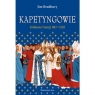 Kapetyngowie. Królowie Francji 987-1328 Jim Bradbury