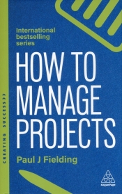 How to Manage Projects - Paul J. Fielding