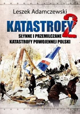 Katastrofy 2. Słynne i przemilczane tragedie w powojennej Polsce - Leszek Adamczewski