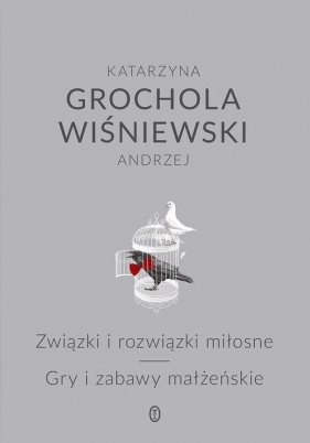 Związki i rozwiązki miłosne - Katarzyna Grochola, Wiśniewski Andrzej