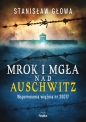 Mrok i mgła nad Auschwitz. Wspomnienia więźnia nr 20017 - Stanisław Głowa