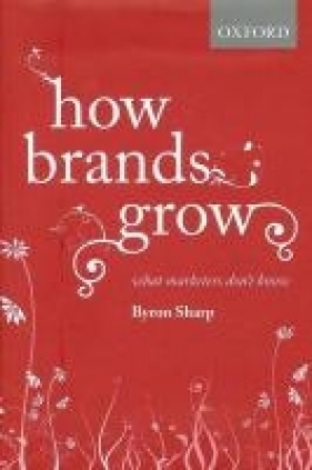 How Brands Grow - Byron Sharp