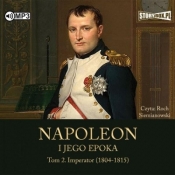Napoleon i jego epoka T.2 Imperator audiobook - Roger Peyre