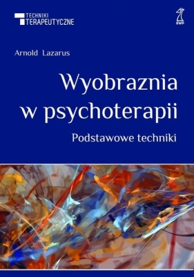 Wyobraźnia w psychoterapii - Lazarus Arnold A.<br />