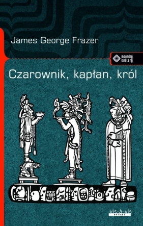 Czarownik, kapłan, król - Frazer James George