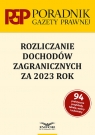 Rozliczanie dochodów zagranicznych za 2023 r. Makowski Mariusz