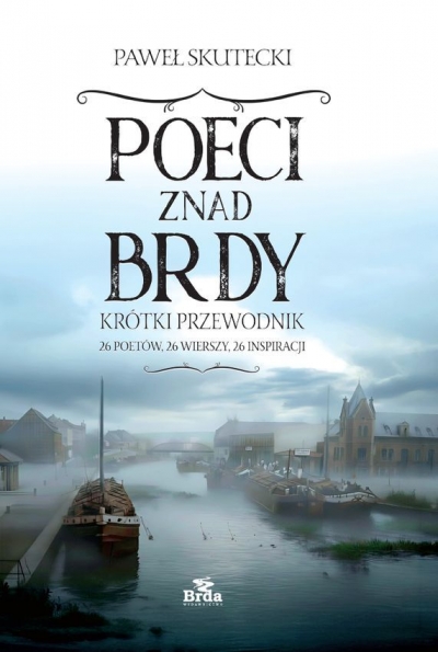 <img src='https://webimage.pl/pics/565/5/d9788368425079.jpg' style='height:440px' /> Poeci znad Brdy. Praktyczny przewodnik