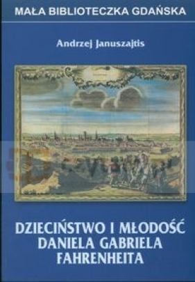 Dzieciństwo i młodość Daniela Fahrenheita - Andrzej Januszajtis