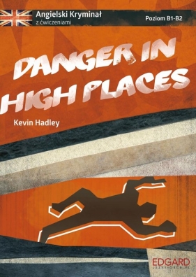 Angielski Kryminał z ćwiczeniami Danger in High Places - Hadley Kevin 