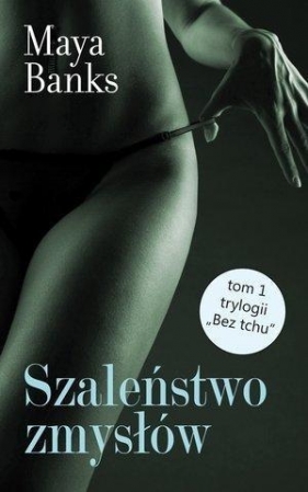 Bez tchu Tom 1 Szaleństwo zmysłów - Banks Maya<br />