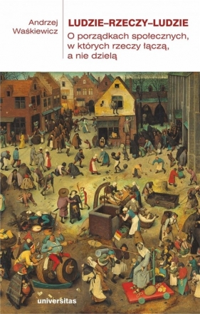Ludzie - rzeczy - ludzie. - Andrzej Waśkiewicz