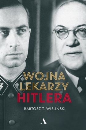 Wojna lekarzy Hitlera (Uszkodzona okładka) - Bartosz T. Wieliński