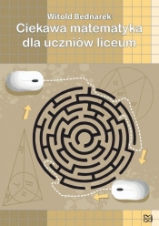 Ciekawa matematyka dla uczniów liceum - Witold Bednarek