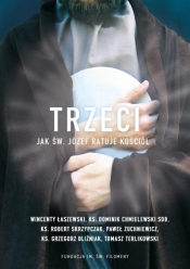 Trzeci. Jak św. Józef ratuje Kościół - Opracowanie zbiorowe
